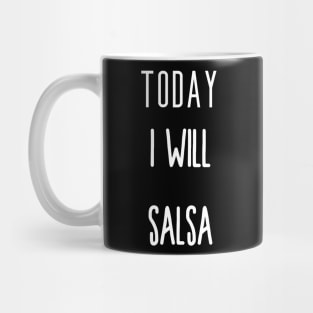 Today I will salsa Mug